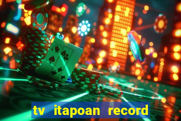 tv itapoan record bahia ao vivo